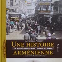 Une histoire arménienne. La photographie dans l’Empire ottoman, de Catherine Pinguet