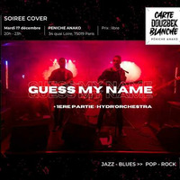 Guess My Name et Hydr'orchestra